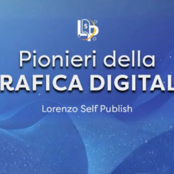 Pionieri della Grafica Digitale – Lorenzo Self Publish